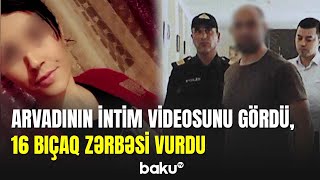 Xəyanət edən arvadını 16 bıçaq zərbəsi ilə qətlə yetirdi [upl. by Laspisa950]