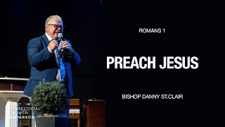 Preach Jesus  Bishop Danny StClair [upl. by Yelehsa]