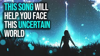 This Song Will Help You Face This Uncertain World Official Lyric Video UNCERTAINTY [upl. by Fina482]