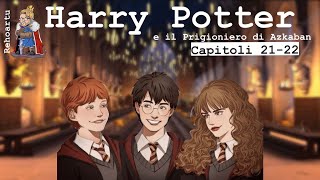 Audiolibro  Harry Potter e il prigioniero di Azkaban  Lettura e Commento Cap 2122 [upl. by Idissac]