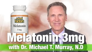 Natural Factors Melatonin 3mg with Dr Michael T Murray  Melatonin Benefits  National Nutrition [upl. by Wenda]