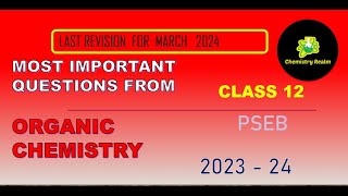 ORGANIC CHEMISTRY  REVISION FOR FINAL EXAM OF CHEMISTRY 2024  Class 12  PSEB  LIVE [upl. by Janus]