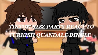 TIKTOK RIZZ PARTY react to TURKISH QUANDALE DINGLE  bluedingle  turkish quandale dingle angst [upl. by Weld]