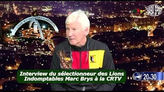 Interview du sélectionneur des Lions Indomptables Marc Brys à la CRTV [upl. by Aysan]