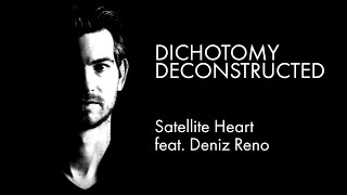 Satellite Heart feat Deniz Reno Deconstructed [upl. by Marlowe]