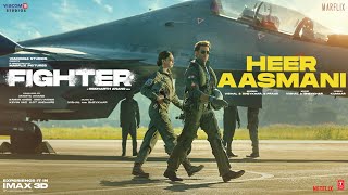 FIGHTER Heer Aasmani Song Hrithik Deepika Anil VishalSheykhar Bpraak Kumaar PiyushShazia [upl. by O'Rourke]