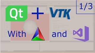 How to use VTK with Qt using CMake and Visual Studio 2017  1 of 3 [upl. by Oirtemed]