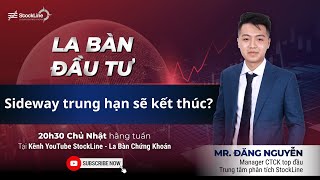 La Bàn Đầu Tư  Sideway trung hạn sẽ kết thúc [upl. by Mello142]