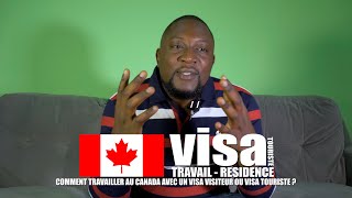 COMMENT TRAVAILLER AU CANADA AVEC UN VISA VISITEUR OU changer ton statut de visiteur à travailleur [upl. by Imtiaz]