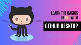 Learn the Basics of Git with GitHub Desktop [upl. by Udenihc]