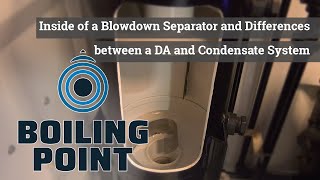 Inside of a Blowdown Separator and Differences between a DA and Condensate System  Boiling Point [upl. by Eednac975]