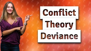 How does conflict theory explain deviance in our society [upl. by Annette]