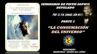 Seminario Pistis Sophía  Parte 2 La Consumación Del Universo [upl. by Nicola674]