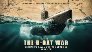 The UBoat War Germanys Naval Warfare Unveiled [upl. by Aisatnaf]