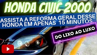 Reforma Geral Honda Civic 2000 em apenas 15 minutos Time Lapse [upl. by Araz649]