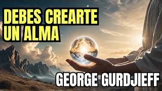 ¿Cómo CREAR UN ALMA según GURDJIEFF Audiolibro en Español [upl. by Anrehs840]