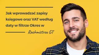 Jak wprowadzać zapisy księgowe oraz VAT według daty w filtrze Okres w Rachmistrzu GT [upl. by Kelsi]