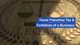 Texas Franchise Tax amp Business Forfeiture How to Avoid Losing Your Corporate Privileges [upl. by Herson663]