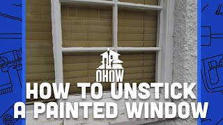 OHOW Video Series How to Unstick a Painted Window [upl. by Zanahs]