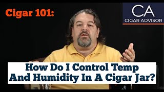 How Do I Control Temperature amp Humidity in an Acrylic Cigar Humidor Jar  Cigar 101 [upl. by Anatol]