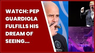 WATCH PEP GUARDIOLA FULFILLS HIS DREAM OF SEEING ELTON JOHN LIVE WHILE THE MAN CITY [upl. by Amabelle154]