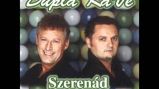 Dupla KáVé  Egy szál harangvirág  Szerenád  2005  9 album [upl. by Benedic]