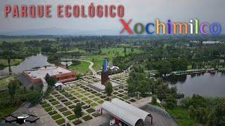 Parque Ecológico de Xochimilco Ciudad de México FlyCam [upl. by Carlotta]