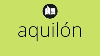 Que significa AQUILÓN • aquilón SIGNIFICADO • aquilón DEFINICIÓN • Que es AQUILÓN [upl. by Zennas]