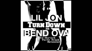 Lil Jon  Turn Down For Bend Ova  Dj Skyturk  Party Break  Extended [upl. by Garald770]