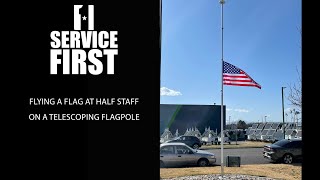 How to fly a flag at half staff on a Telescoping Flagpole by Service First Flagpoles [upl. by Sefton]