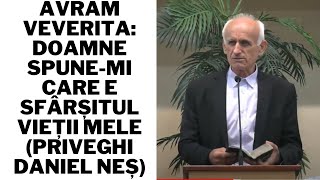 Avram Veverita Doamne spunemi care e sfârșitul vieții mele Priveghi Daniel Neș [upl. by Hairam]