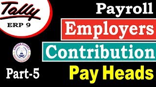 Employers Contribution Pay Heads Payroll in Tally ERP 9 Class5 Payroll in Tally ERP 9 Part113 [upl. by Stead]