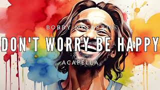 Bobby McFerrin  Dont Worry Be Happy Studio Acapella [upl. by Tice138]