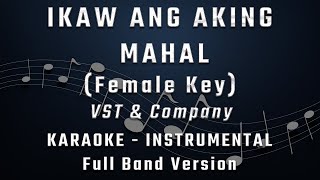 IKAW ANG AKING MAHAL  FEMALE KEY  FULL BAND KARAOKE  INSTRUMENTAL  VST amp Co [upl. by Reilamag]