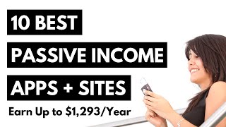 10 Best Passive Income Apps amp Websites Earn Up To 1293 Per Year [upl. by Dweck]