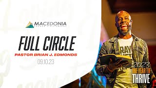 Full Circle September 10th 2023  Pastor Brian J Edmonds TimeToTHRIVE mcop [upl. by Eissirk131]