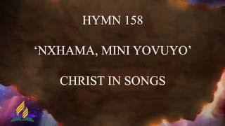 Hymn 158  Christ in Songs Nxhama Mini yovuyo [upl. by Giefer]