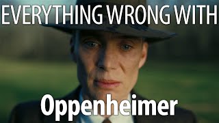 Everything Wrong With Oppenheimer In 26 Minutes or Less [upl. by Icart712]