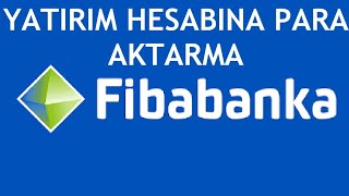 Fibabanka Yatırım Hesabına Para Aktarma [upl. by Ailegave]