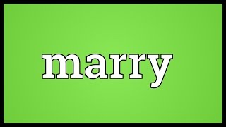 Marry Meaning [upl. by Amis]