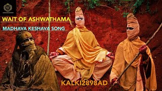 Wait of Ashwathama Keshava Madhava  Telugukalkiprabhasamitabhbachchannagashwinmahabharata [upl. by Eadnus437]