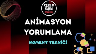 Animasyon Yorumlaması3  Moment Tekniği [upl. by Buke63]