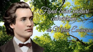 Fiind băiet păduri cutreieram  Mihai Eminescu 🦌 [upl. by Alcinia]