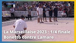 Mondial La Marseillaise à pétanque 2023  quart de finale Bonetto contre Lamare [upl. by Chuck759]