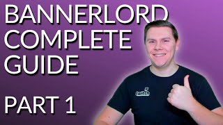 ULTIMATE BANNERLORD GUIDE P1  First Playthrough Character Creation Difficulty amp First Steps [upl. by Raf]