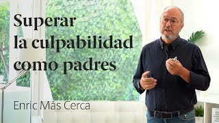 La culpabilidad de los padres Parte 2 🧠 Enric Más Cerca 38 [upl. by Gaiser]