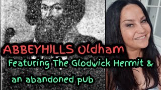 Abbeyhills Oldham The Glodwick Hermit and the Dog and Partridge Abandoned pub Sarahs UK Graveyard [upl. by Ras791]