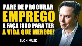 Quando um BILIONÁRIO decide te ensinar FAZER DINHEIRO quotPARE DE BUSCAR EMPREGOquot  Elon Musk [upl. by Sartin232]