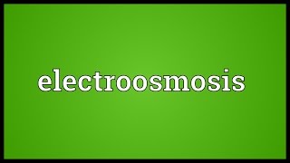 Electroosmosis Meaning [upl. by Ahsoek]