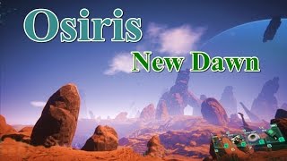 Osiris New Dawn Gameplay Day 1 [upl. by Ecyle]